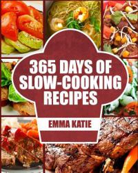 Slow Cooker : 365 Days of Slow Cooking Recipes (Slow Cooker, Slow Cooker Cookbook, Slow Cooker Recipes, Slow Cooking, Slow Cooker Meals, Slow Cooker Desserts, Slow Cooker Chicken Recipes)