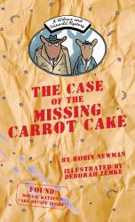 The Case of the Missing Carrot Cake : A Wilcox and Griswold Mystery