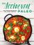 The Accidental Paleo : Easy Vegetarian Recipes for a Paleo Lifestyle