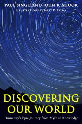 Discovering Our World : Humanity's Epic Journey from Myth to Knowledge