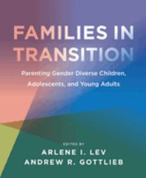 Families in Transition : Parenting Gender Diverse Children, Adolescents, and Young Adults