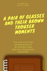 A Pair of Glasses and Their Brown Trouser Moments : Motorhome Adventures at Their Best!