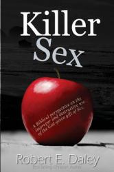 Killer Sex : A Work of Love Addressed unto the Body of Christ