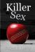 Killer Sex : A Work of Love Addressed unto the Body of Christ