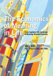 The Economics of Meaning in Life : From Capitalist Life Syndrome to Meaning-Oriented Economy