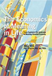 The Economics of Meaning in Life : From Capitalist Life Syndrome to Meaning-Oriented Economy