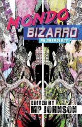 Mondo Bizarro : An Anthology