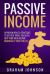 Passive Income : 10 Proven Wealth Strategies to Get Rich While You Sleep, Quit Your Job and Become Financially Free for Life