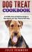 Dog Treat Cookbook : Simple, Tasty and Healthy Recipes