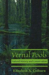 Vernal Pools : Natural History and Conservation