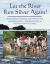 Let the River Run Silver Again! : How One School Helped Return the American Shad to the Potomac River -- and How You Too Can Help Protect and Restore Our Living Waters