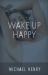 Wake up Happy! : Tips from a Psychic Medium