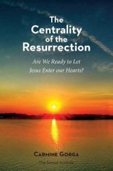 The Centrality of the Resurrection : Are We Ready to Let Jesus Enter Our Hearts?