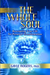 The Whole Soul : Rescripting Your Life for Personal Transformation