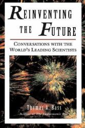 Reinventing the Future : Conversations with the World's Leading Scientists