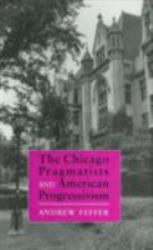 The Chicago Pragmatists and American Progressivism