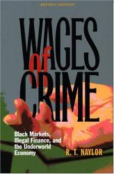 Wages of Crime : Black Markets, Illegal Finance and the Underworld Economy