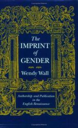 The Imprint of Gender : Authorship and Publication in the English Renaissance