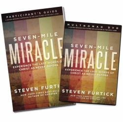 Seven-Mile Miracle DVD with Participant's Guide : Experience the Last Words of Christ As Never Before