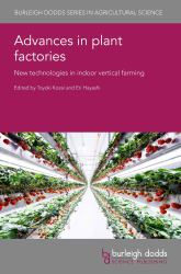 Advances in Plant Factories : New Technologies in Indoor Vertical Farming