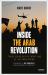 Inside the Arab Revolution : Three Years on the Front Line of the Arab Spring