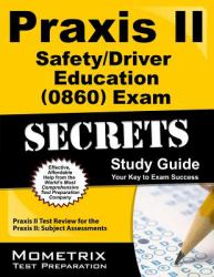 Praxis II Safety/Driver Education (0860) Exam Secrets Study Guide : Praxis II Test Review for the Praxis II Subject Assessments