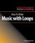 How to Make Music with Loops