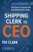 Shipping Clerk to CEO : The Power of Curiosity, Will and Self Directed Learning