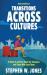 Transitions Across Cultures : A Guide to Culture Shock for Travelers and Those Who Love Them