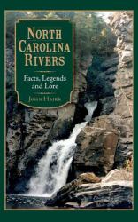 North Carolina Rivers : Facts, Legends and Lore