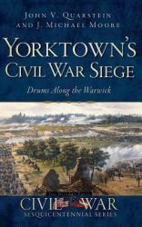 Yorktown's Civil War Siege : Drums along the Warwick