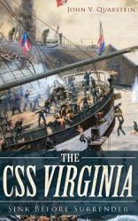 The CSS Virginia : Sink Before Surrender