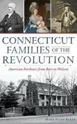 Connecticut Families of the Revolution : American Forebears from Burr to Wolcott