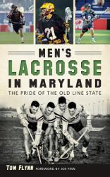 Men's Lacrosse in Maryland : The Pride of the Old Line State