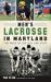 Men's Lacrosse in Maryland : The Pride of the Old Line State