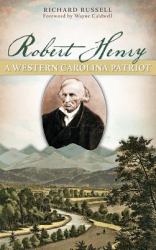 Robert Henry : A Western Carolina Patriot