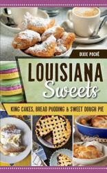 Louisiana Sweets : King Cakes, Bread Pudding & Sweet Dough Pie