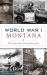 World War I Montana : The Treasure State Prepares