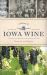 A History of Iowa Wine : Vines on the Prairie