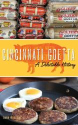 Cincinnati Goetta : A Delectable History