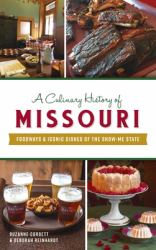 Culinary History of Missouri : Foodways & Iconic Dishes of the Show-Me State