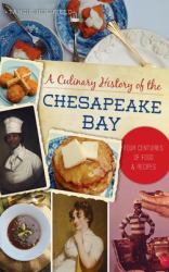 Culinary History of the Chesapeake Bay : Four Centuries of Food and Recipes