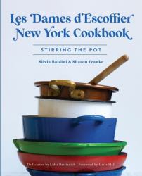 Les Dames d'Escoffier New York Cookbook : Stirring the Pot