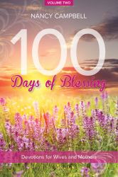 100 Days of Blessing, Volume 2 : Devotions for Wives and Mothers