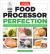 Food Processor Perfection : 75 Amazing Ways to Use the Most Powerful Tool in Your Kitchen