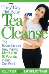 The 7-Day Flat-Belly Tea Cleanse : The Revolutionary New Plan to Melt up to 10 Pounds of Fat in Just One Week!