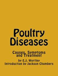 Poultry Diseases : Causes, Symptoms and Treatment