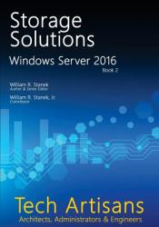 Windows Server 2016: Storage Solutions : Tech Artisans Library for Windows Server 2016