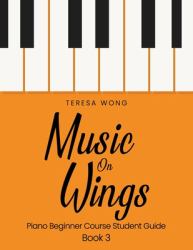 Music on Wings: Piano Beginner Course Student Guide Book 3