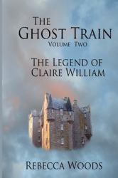 The Ghost Train - Volume 2 : The Legend of Claire William